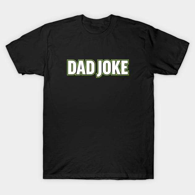 Dad Joke T-Shirt by Wright Art